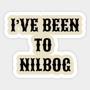 I've Been to Nilbog - The Great Outdoors style shirt Sticker